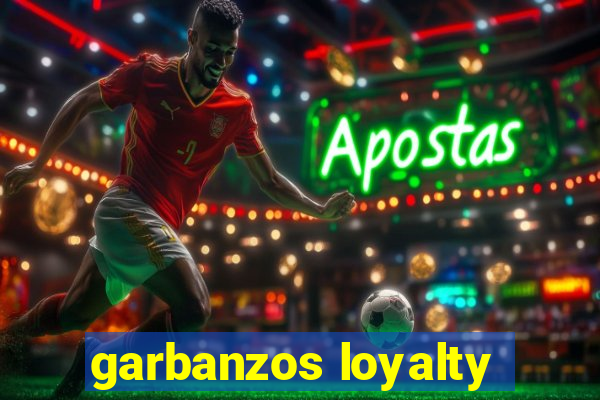 garbanzos loyalty