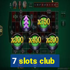 7 slots club