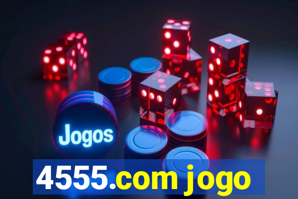 4555.com jogo