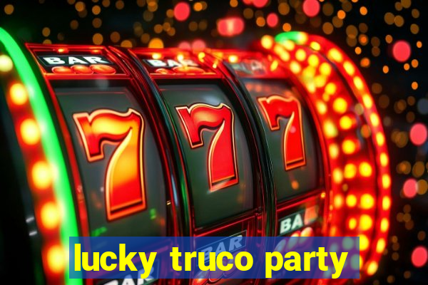 lucky truco party