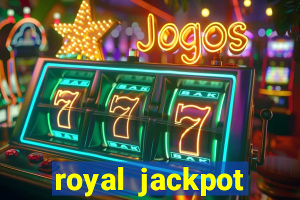 royal jackpot casino machines