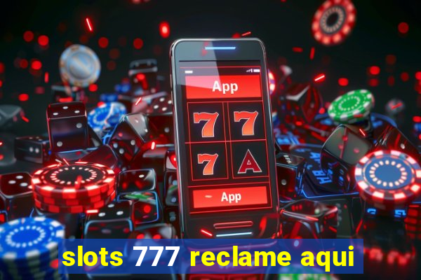 slots 777 reclame aqui