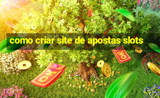 como criar site de apostas slots