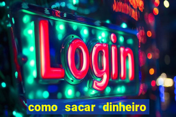 como sacar dinheiro no slots