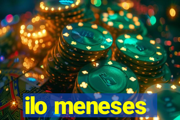 ilo meneses