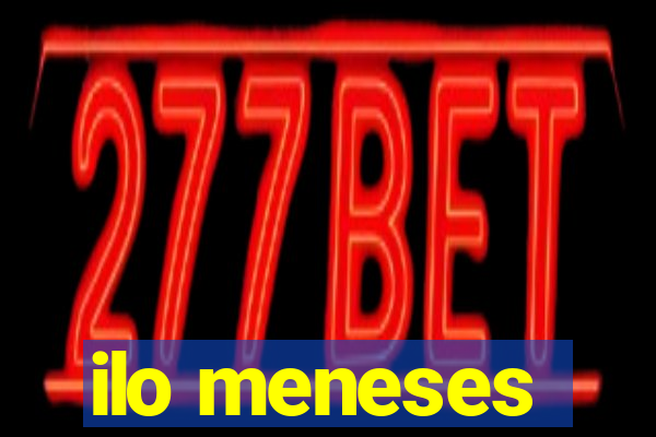 ilo meneses