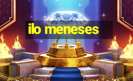 ilo meneses