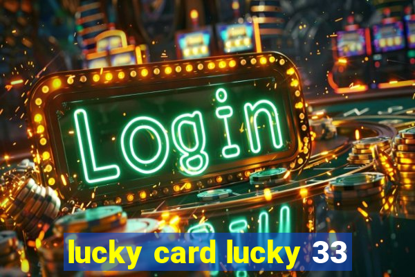 lucky card lucky 33