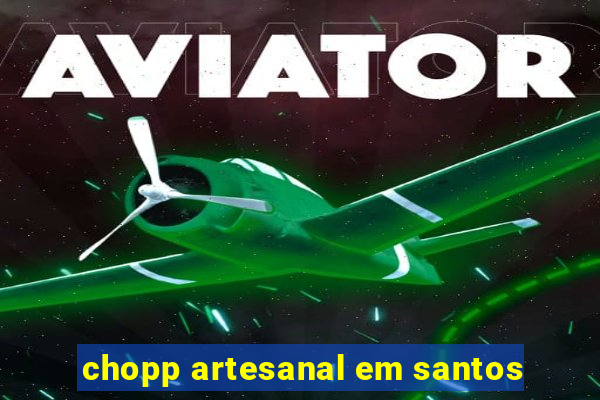 chopp artesanal em santos