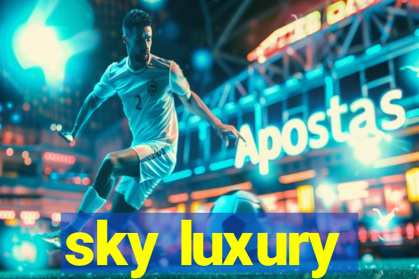 sky luxury