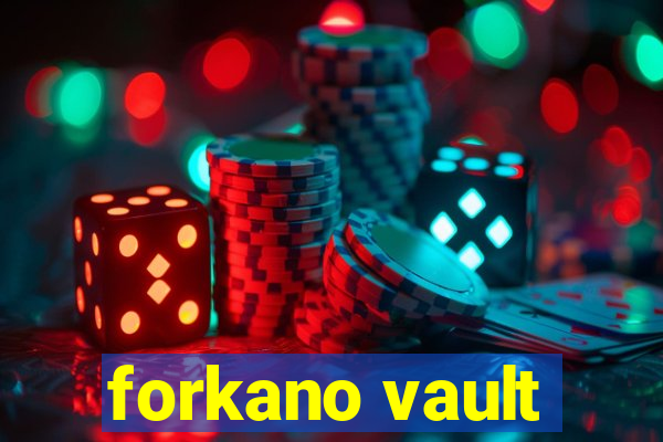 forkano vault