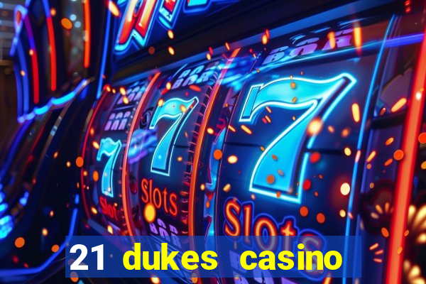 21 dukes casino sign up