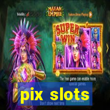 pix slots