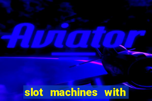 slot machines with free games