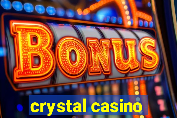 crystal casino