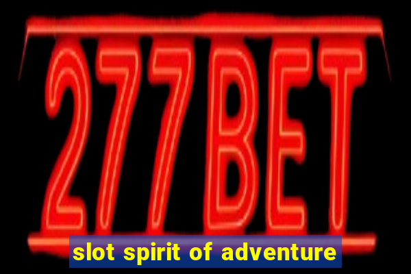 slot spirit of adventure