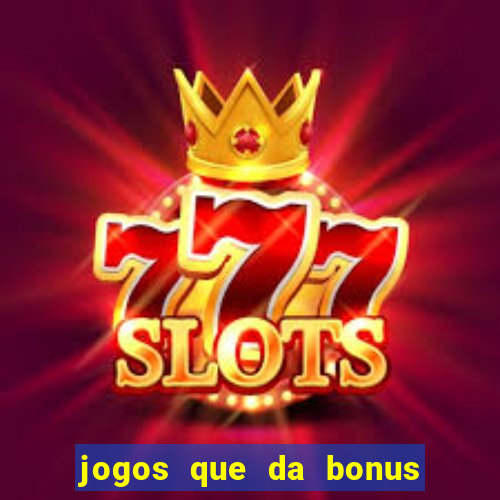 jogos que da bonus no cadastro sem deposito