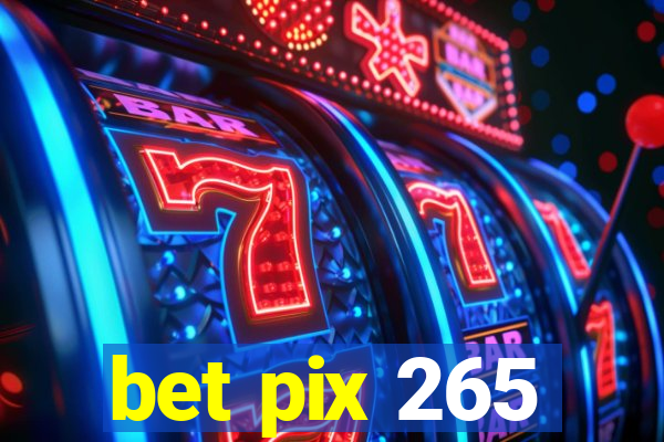 bet pix 265