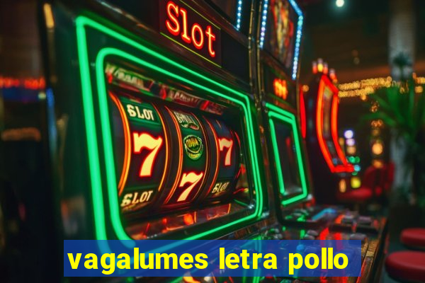 vagalumes letra pollo