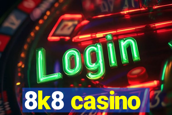 8k8 casino