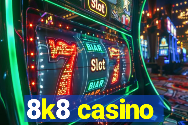 8k8 casino