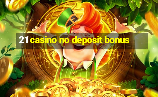 21 casino no deposit bonus