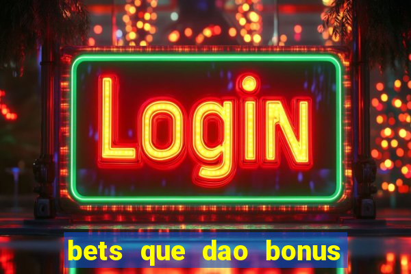 bets que dao bonus no cadastro