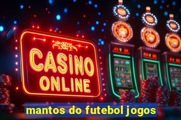 mantos do futebol jogos