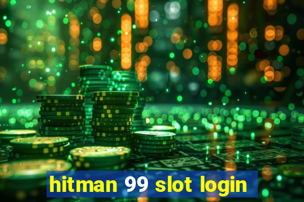 hitman 99 slot login