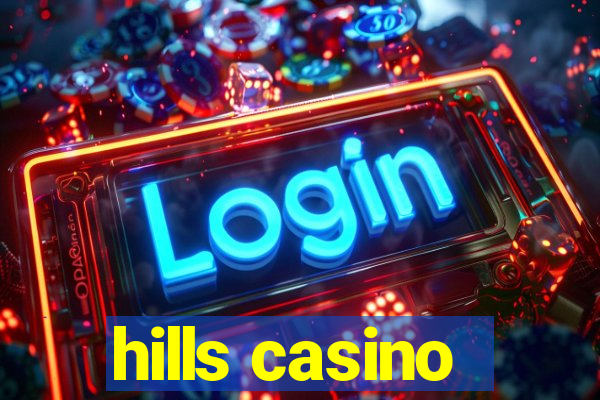 hills casino