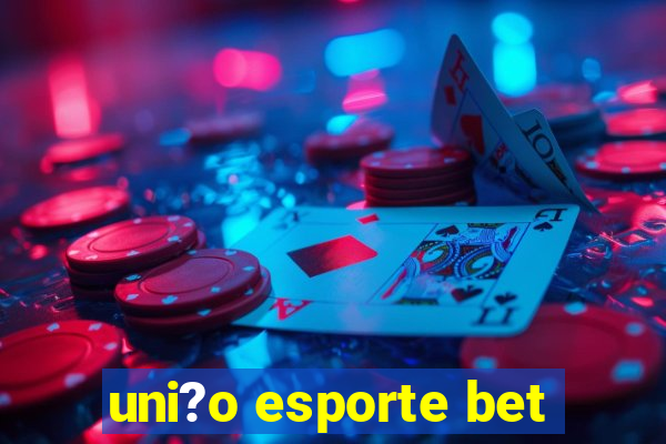 uni?o esporte bet