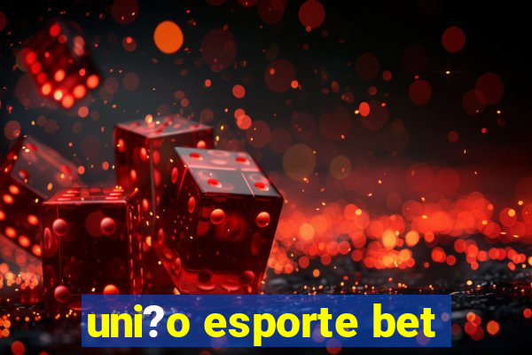 uni?o esporte bet