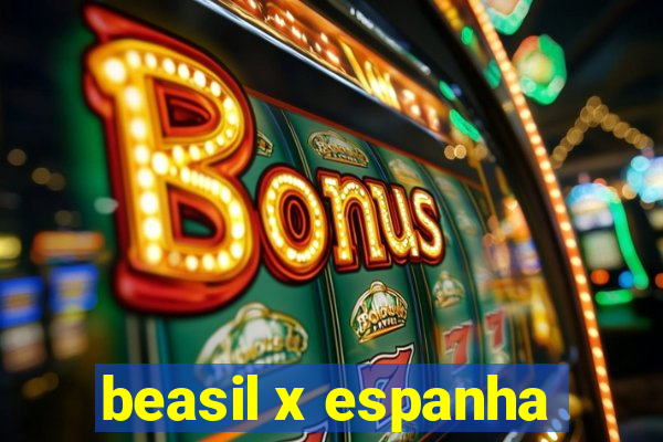 beasil x espanha