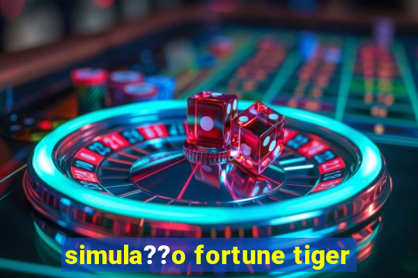 simula??o fortune tiger