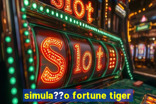 simula??o fortune tiger