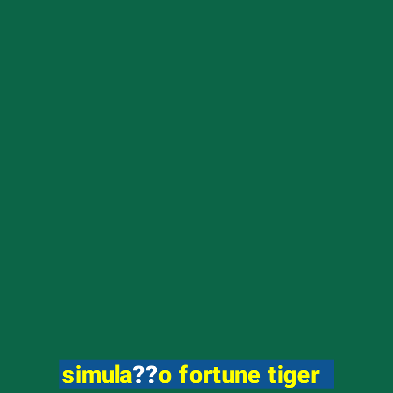 simula??o fortune tiger