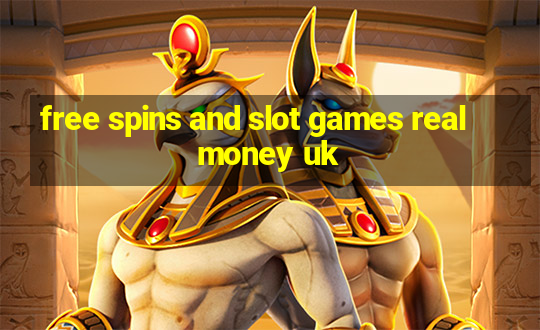 free spins and slot games real money uk