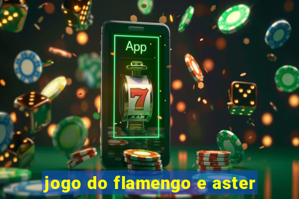 jogo do flamengo e aster