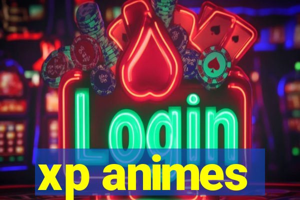 xp animes