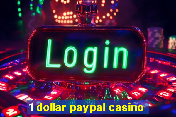 1 dollar paypal casino