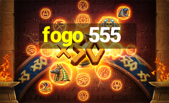 fogo 555