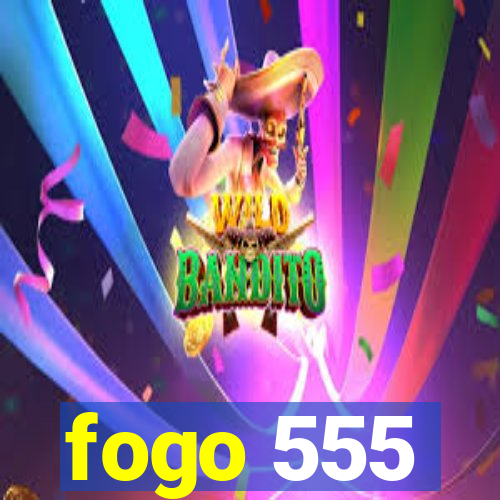 fogo 555