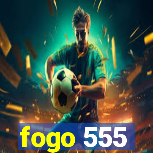 fogo 555