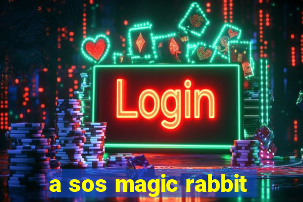 a sos magic rabbit