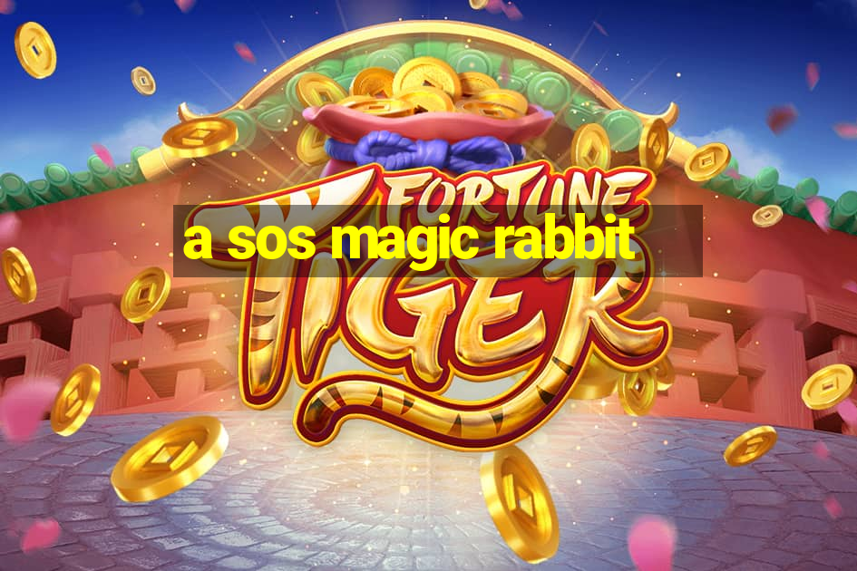 a sos magic rabbit