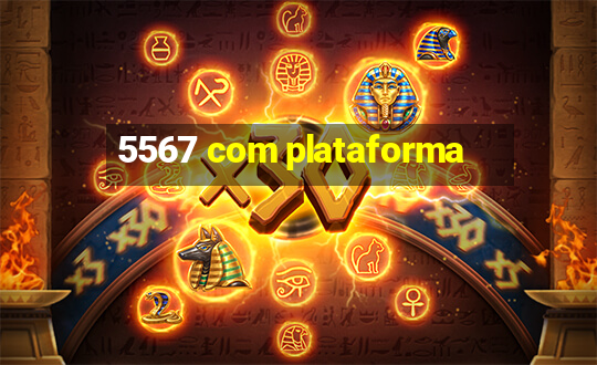 5567 com plataforma