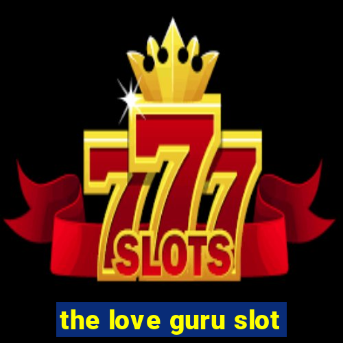 the love guru slot