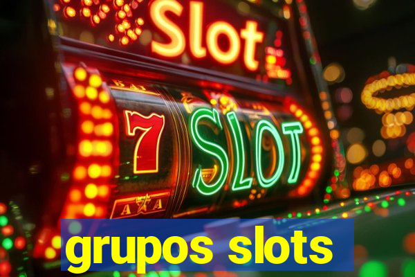 grupos slots