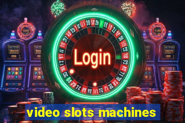 video slots machines