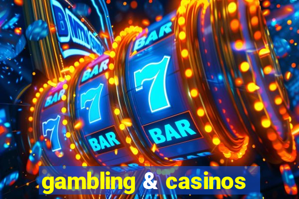 gambling & casinos